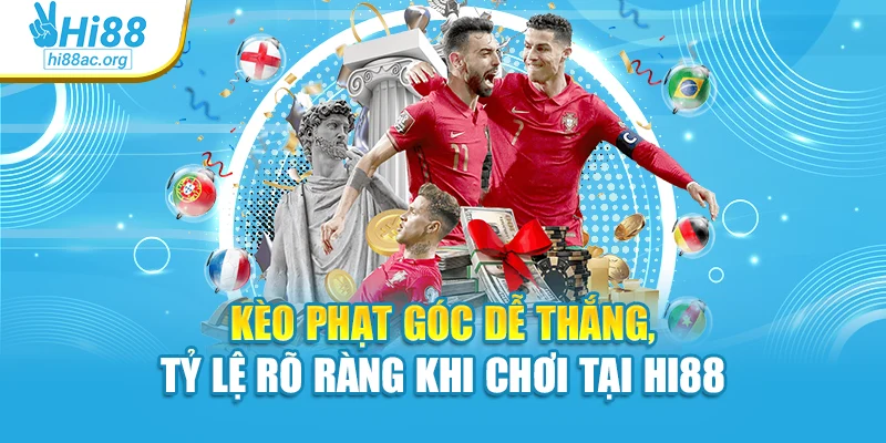 Kèo Phạt Góc Dễ Thắng, Tỷ Lệ Rõ Ràng Khi Chơi Tại Hi88