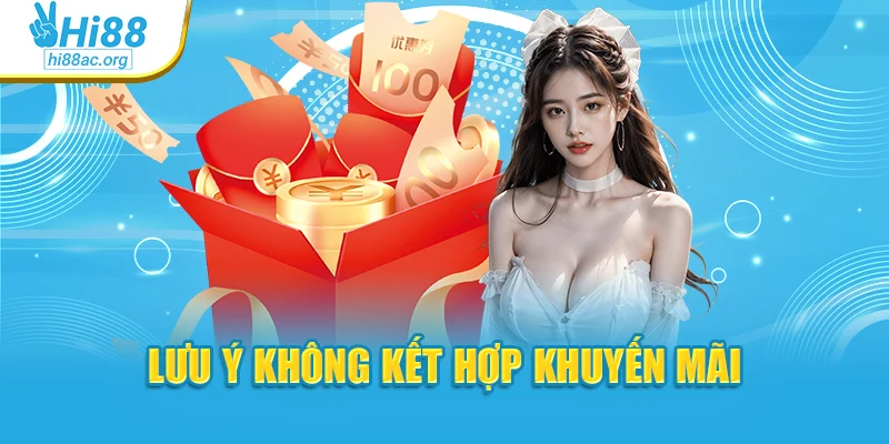 Lưu ý không kết hợp khuyến mãi