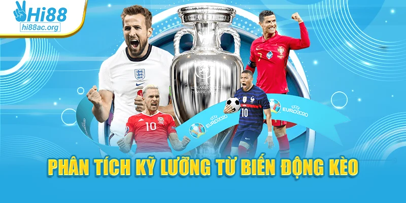 Phân tích kỹ lưỡng từ biến động kèo