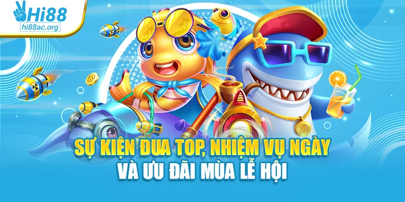 Sự kiện đua top, nhiệm vụ ngày và ưu đãi mùa lễ hội