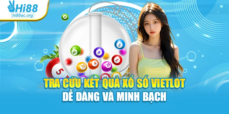 Tra cứu kết quả xổ số Vietlot dễ dàng và minh bạch