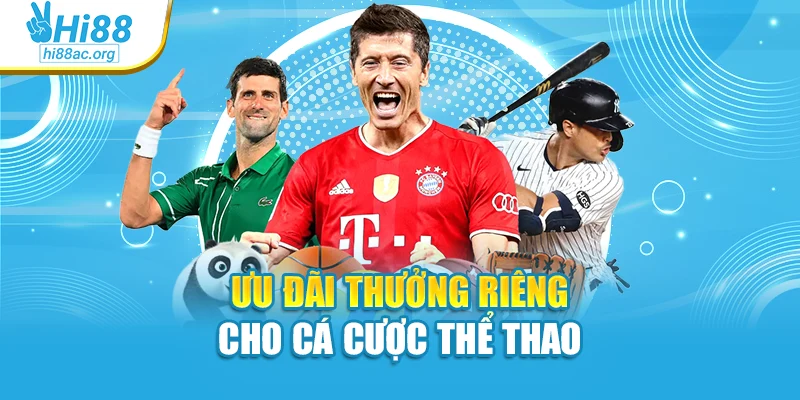 Ưu đãi thưởng riêng cho cá cược thể thao