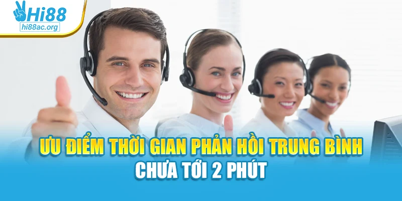 Ưu điểm thời gian phản hồi trung bình chưa tới 2 phút