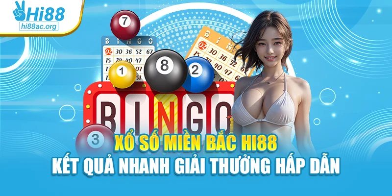 Xổ Số Miền Bắc Hi88 - Kết Quả Nhanh Giải Thưởng Hấp Dẫn