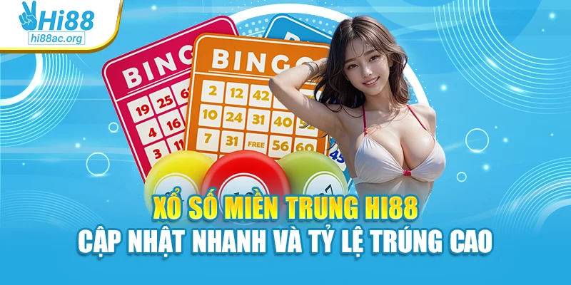 Xổ Số Miền Trung Hi88 Cập Nhật Nhanh Và Tỷ Lệ Trúng Cao