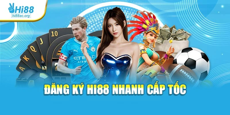 Hi88 23 Đăng ký Hi88 nhanh cấp tốc