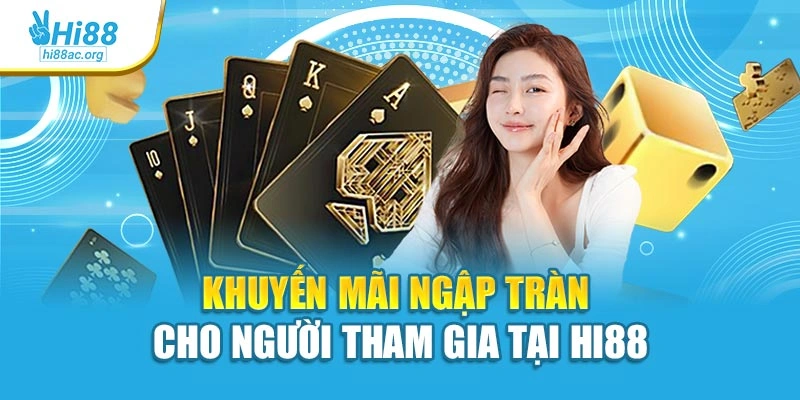 Hi88 22 Khuyến mãi ngập tràn cho người tham gia tại Hi88